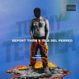 Tommy Tequila - Deport Them X Isla Del Perreo cover artwork